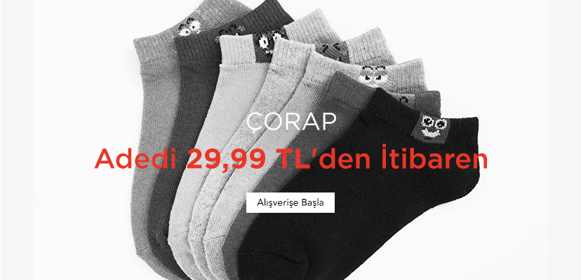 "ÇORAP Adedi 29,99 TL'den İtibaren Alışverişe Başla >>"	