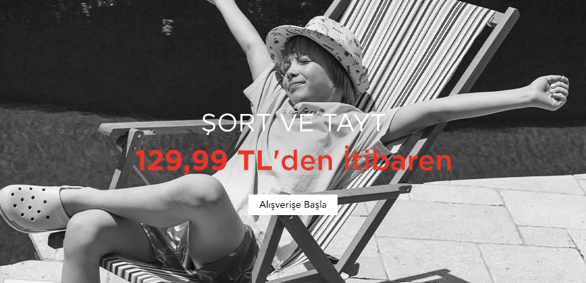"ŞORT VE TAYT 129,99 TL'den İtibaren  Alışverişe Başla >>"	