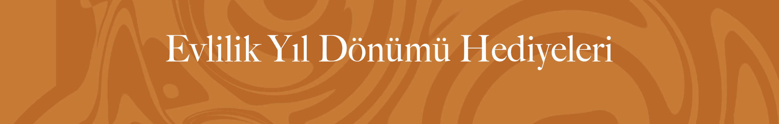 EVLİLİK YIL DÖNÜMÜ HEDİYELERİ