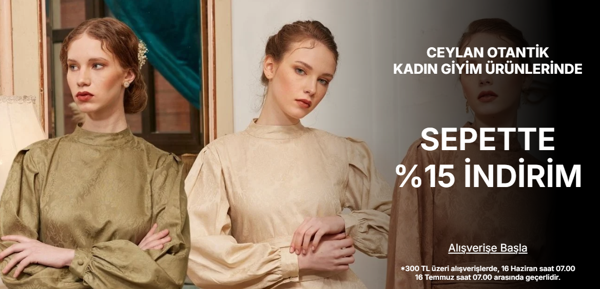 CEYLAN OTANTİK KADIN GİYİM ÜRÜNLERİNDE 300 TL VE ÜZERİ %15  İNDİRİM