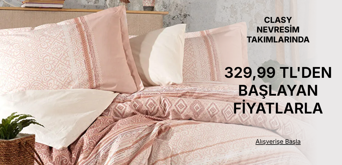 Clasyevi Nevresim Takımlarında 299.99 tl den başlayan fiyatlar ve çok daha fazlası