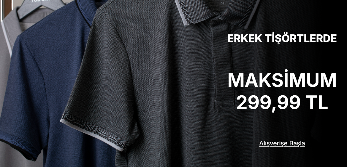 ERKEK TİŞÖRTLERDE MAX 299,90 TL