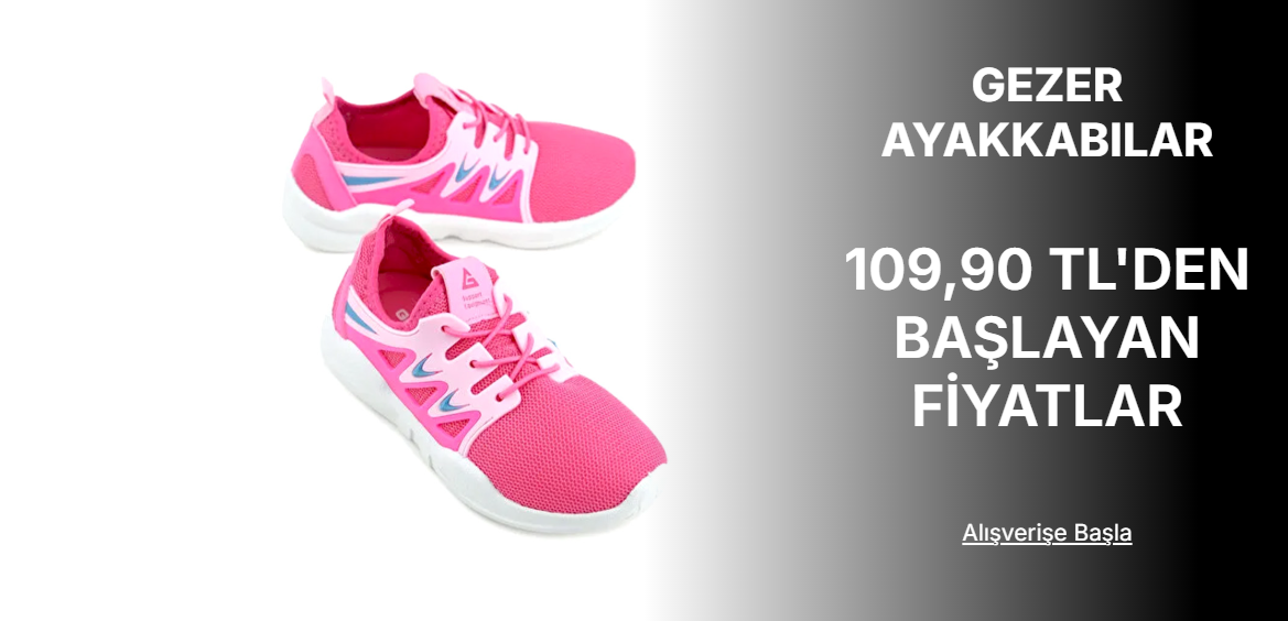 GEZER AYAKKABILAR 109 TL'DEN BAŞLAYAN FİYATLARLA