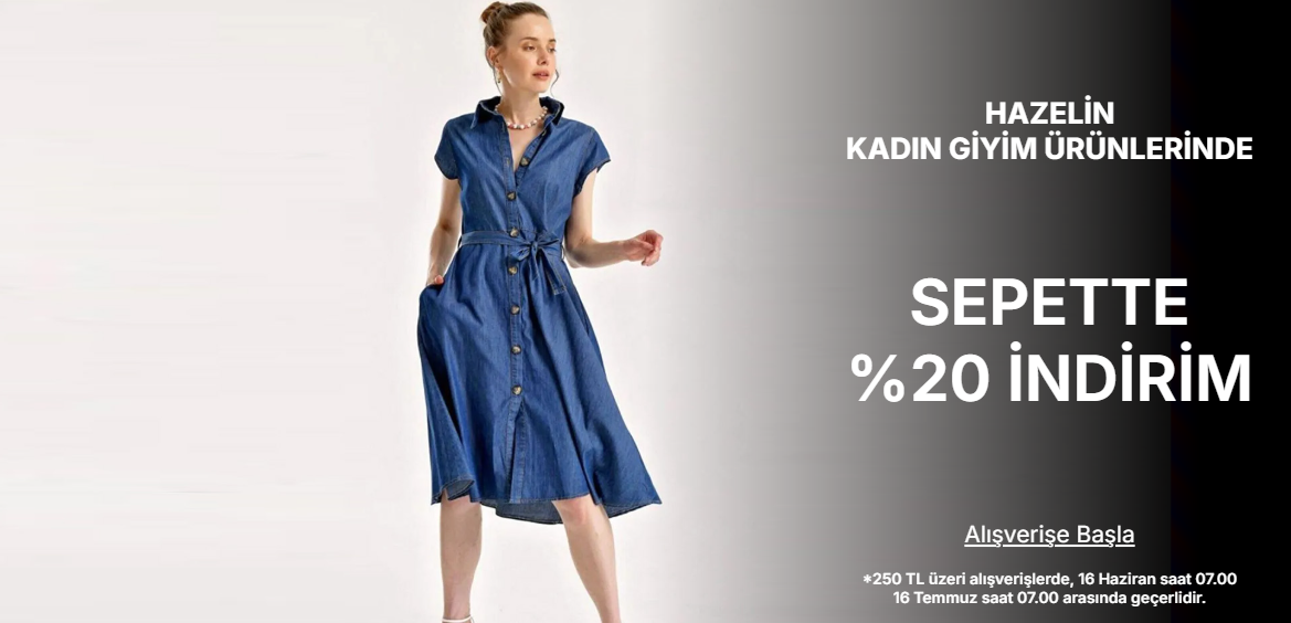 HAZELİN KADIN GİYİM ÜRÜNLERİNDE  250 TL VE ÜZERİ %20 SEPET İNDİRİMİ