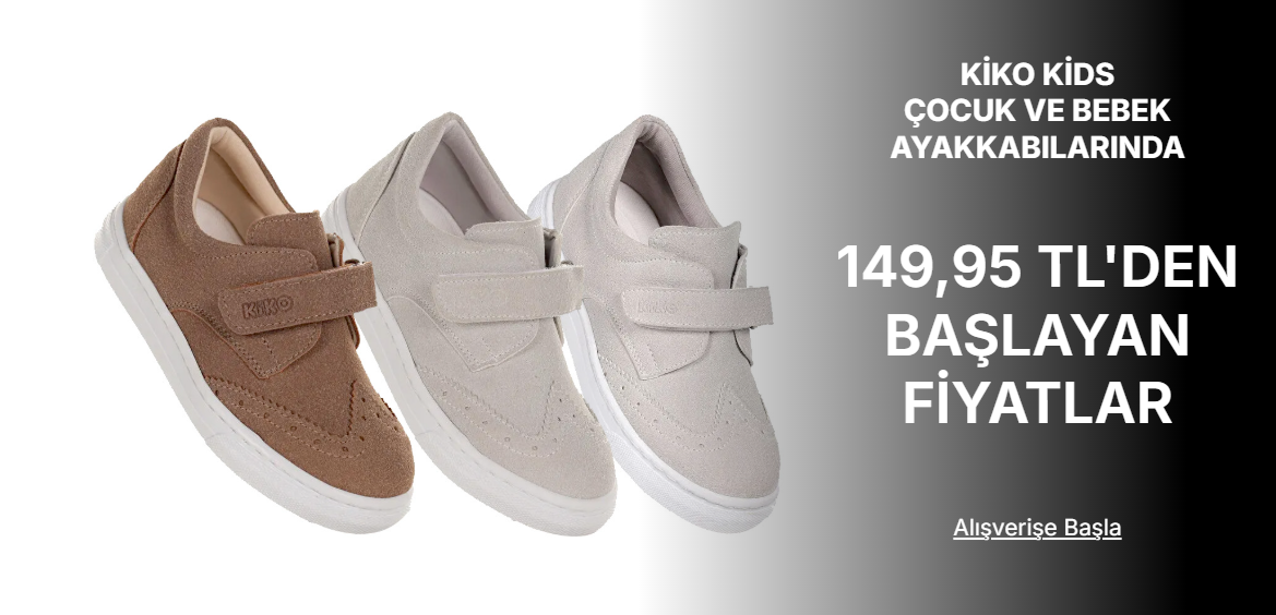 KİKO KİDS ÇOCUK VE BEBEK AYAKKABILARINDA 149,95  TL'DEN BAŞLAYAN FİYATLARA