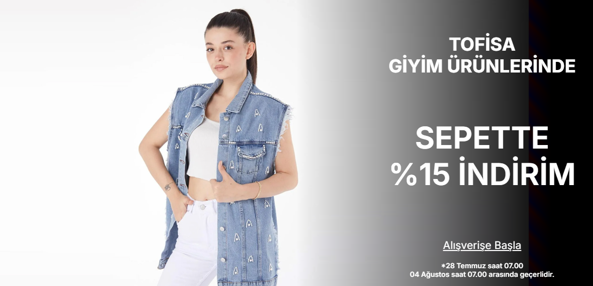 TOFİSA KADIN VE ÇOCUK ÜRÜNLERİNDE %15 SEPET İNDİRİMİ