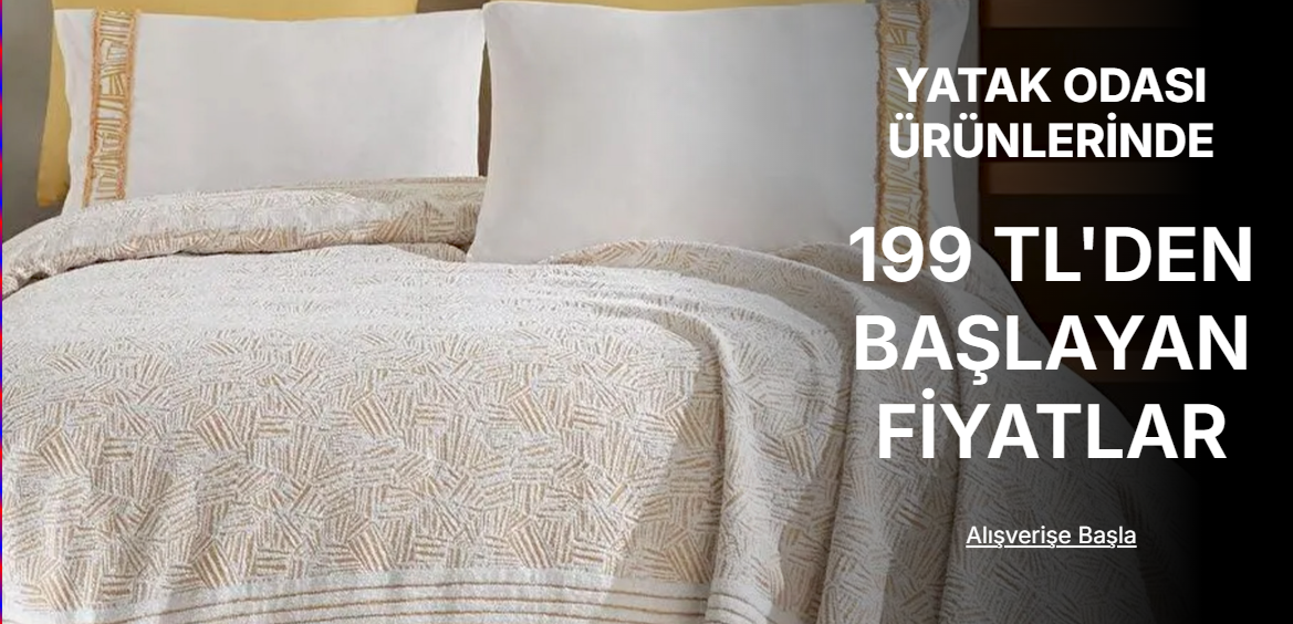 YATAK ODASI ÜRÜNLERİNDE 199 TL'DEN BAŞLAYAN FİYATLAR