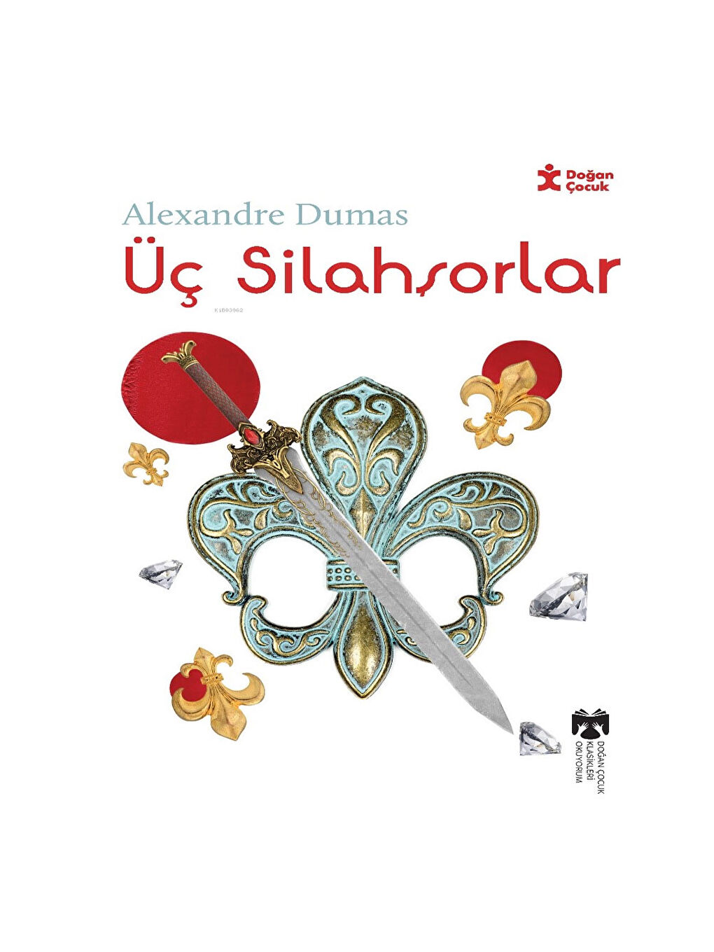 Klasikleri Okuyorum - Üç Silahşorlar Alexandre Dumas