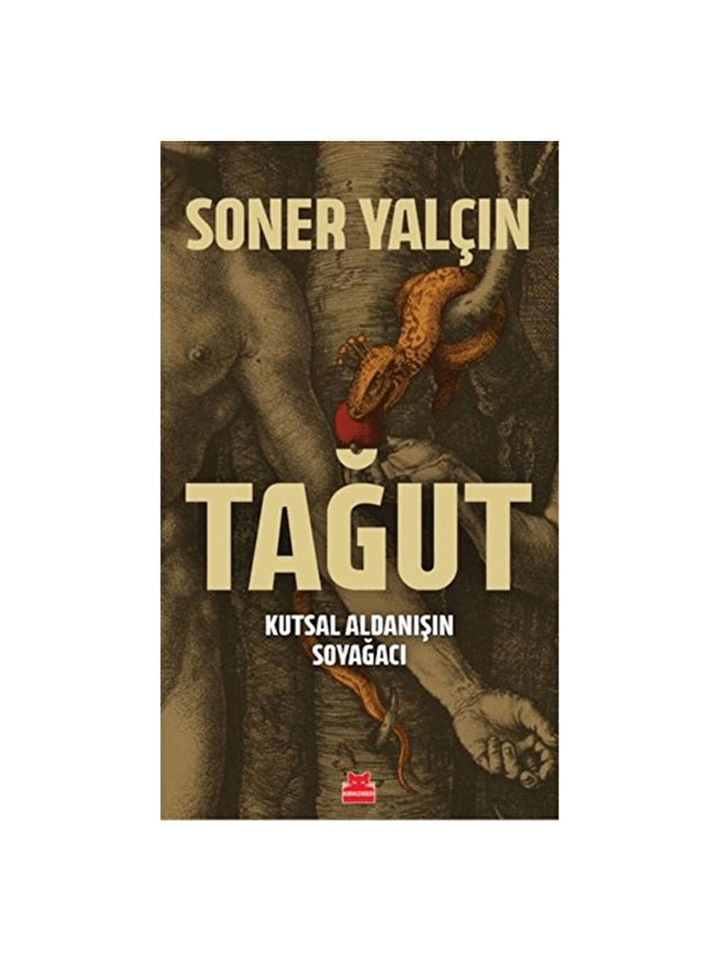Tağut Kutsal Aldanışın Soyağacı Soner Yalçın