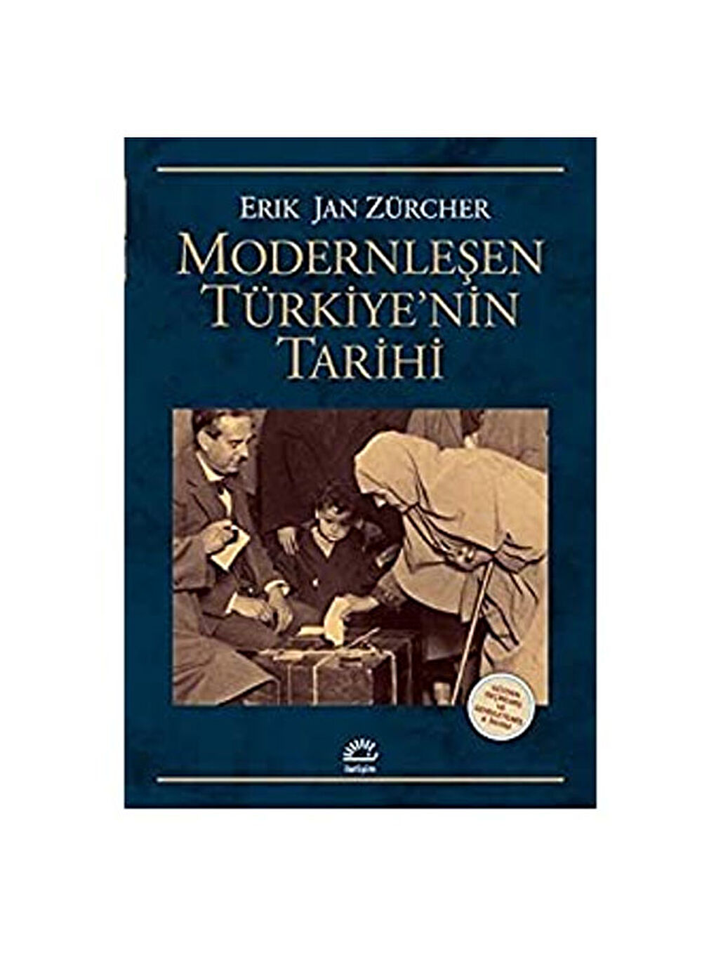 Modernleşen Türkiyenin Tarihi Erik Jan Zürcher