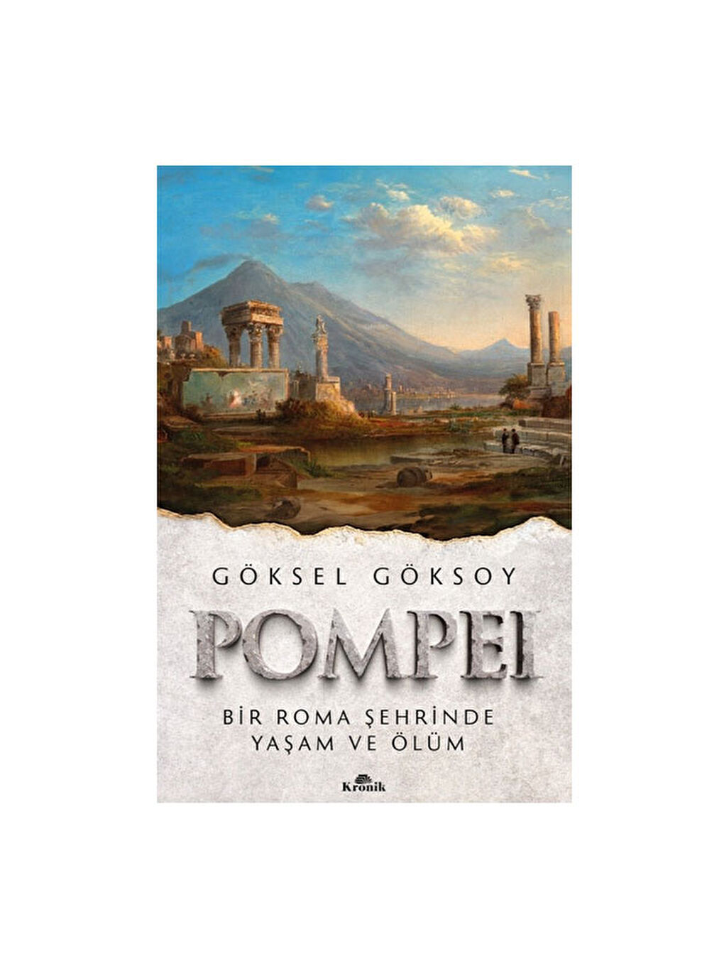Pompei Bir Roma Şehrinde Yaşam ve Ölüm Göksel Göksoy