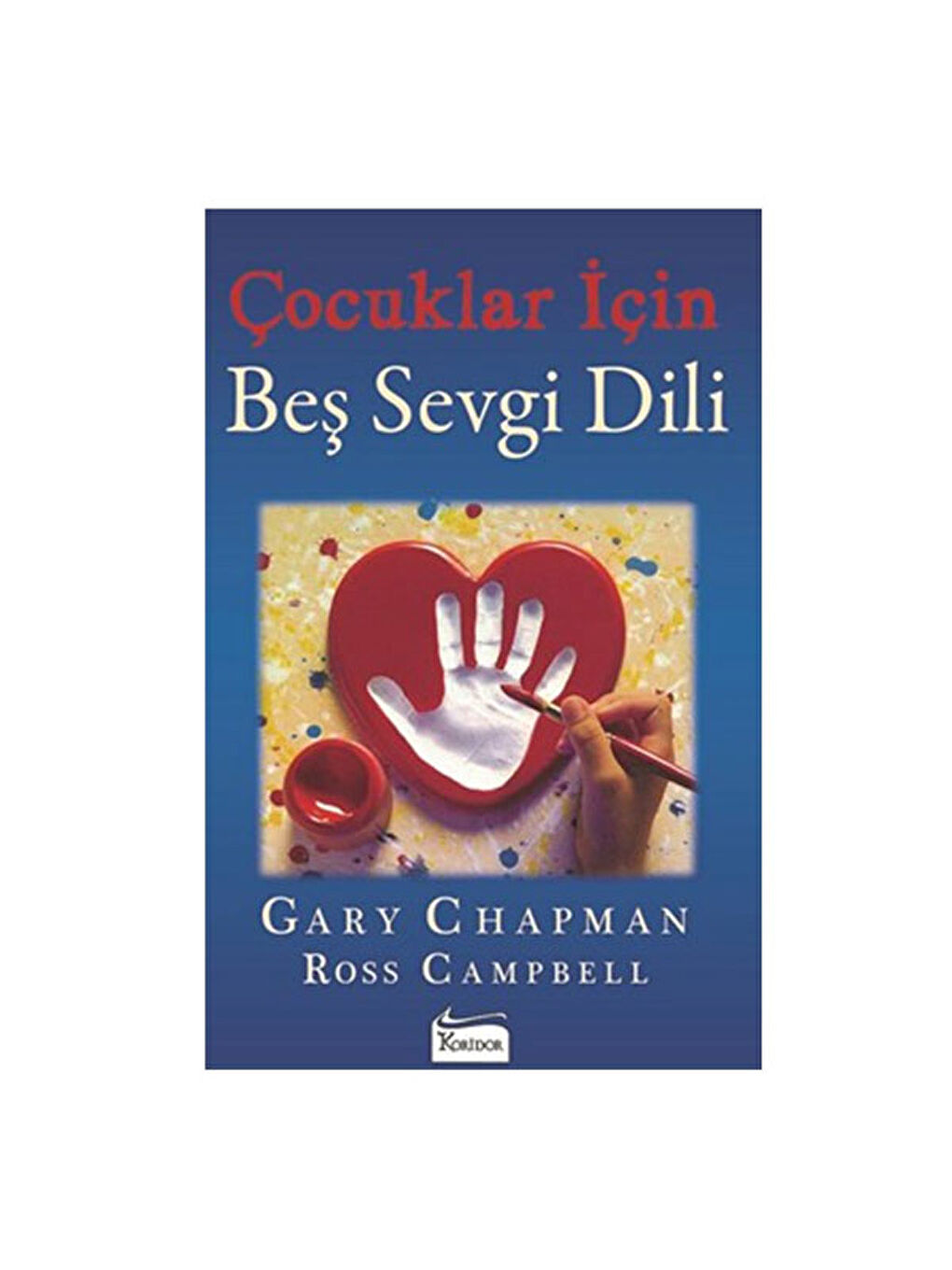 Çocuklar İçin Beş Sevgi Dili Gary Chapman Koridor Yayınları
