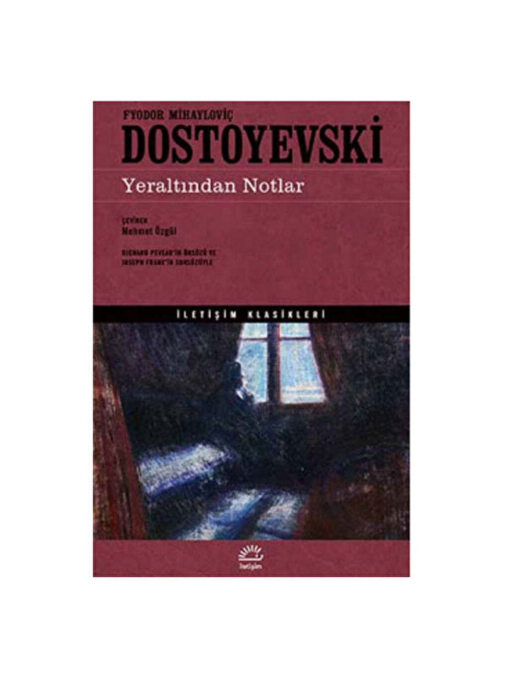 Yeraltından Notlar Fyodor Mihayloviç Dostoyevski İletişim Yay