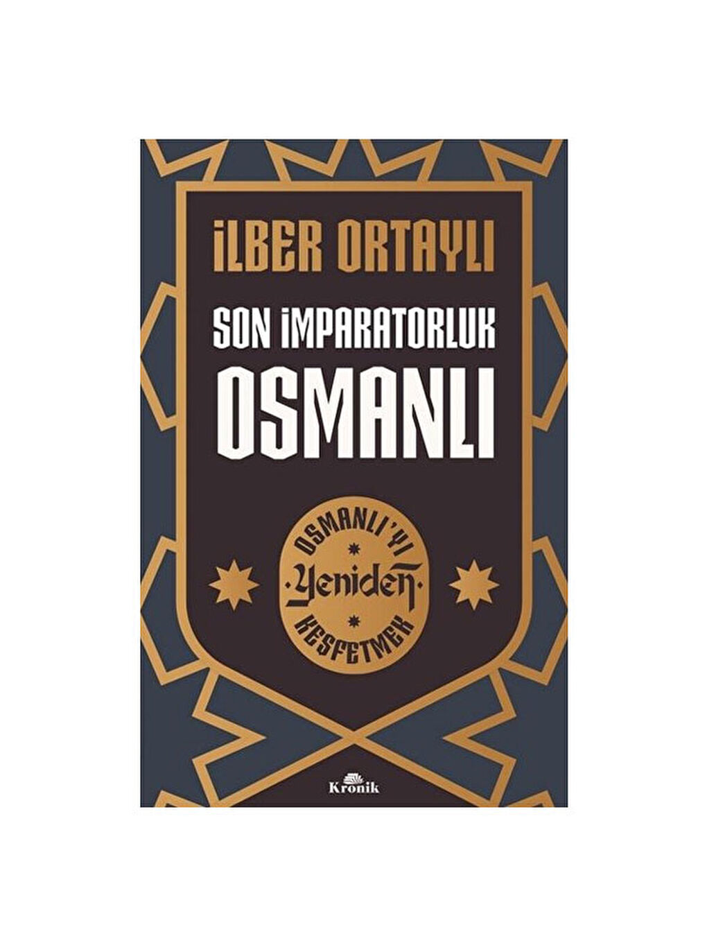 Son İmparatorluk Osmanlı - Osmanlı'yı Yeniden Keşfetmek İlber Ortaylı