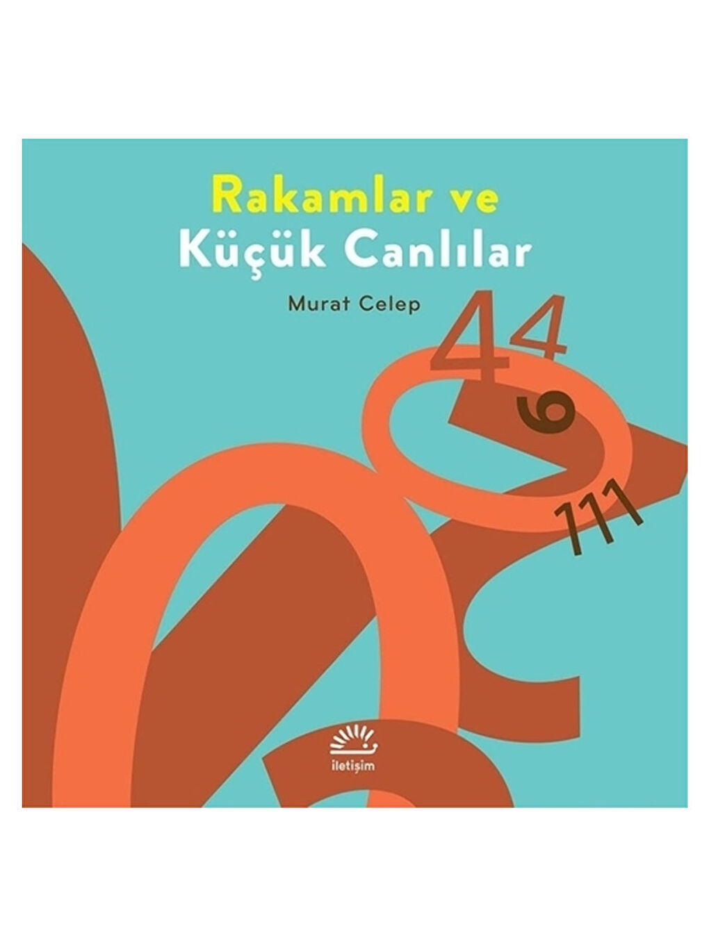 Rakamlar ve Küçük Canlılar Murat Celep