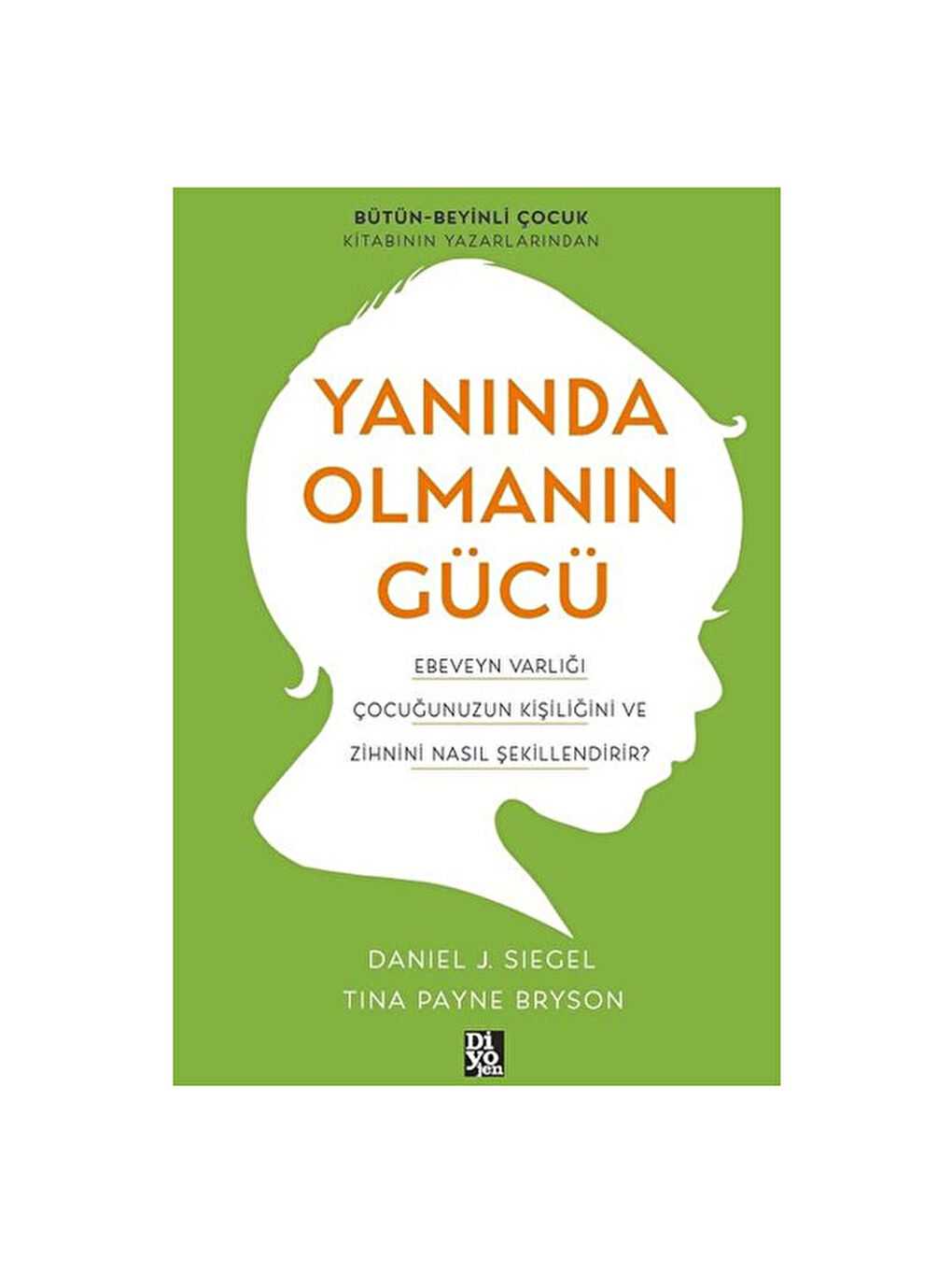 Yanında Olmanın Gücü Daniel J. Siegel Diyojen Yayınları