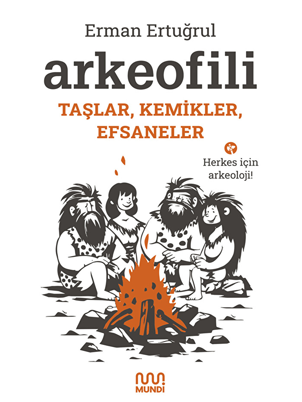 Arkeofili: Taşlar, Kemikler, Efsaneler