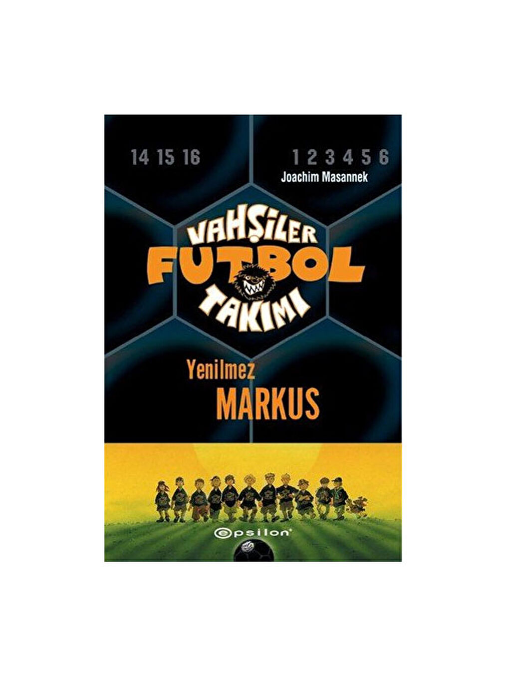 Vahşiler Futbol Takımı 13 Yenilmez Markus Ciltli Joachim Masannek