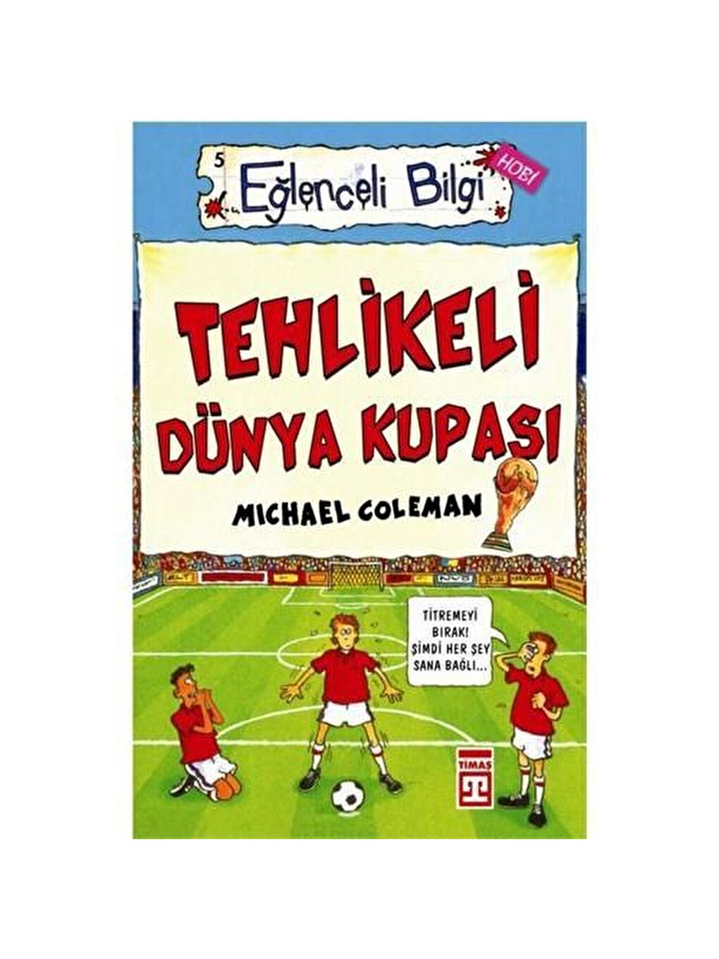 Eğlenceli Bilgi Yayınları Karışık Asorti Hobi Tehlikeli Dünya Kupası - Mıcheal Coleman KTP