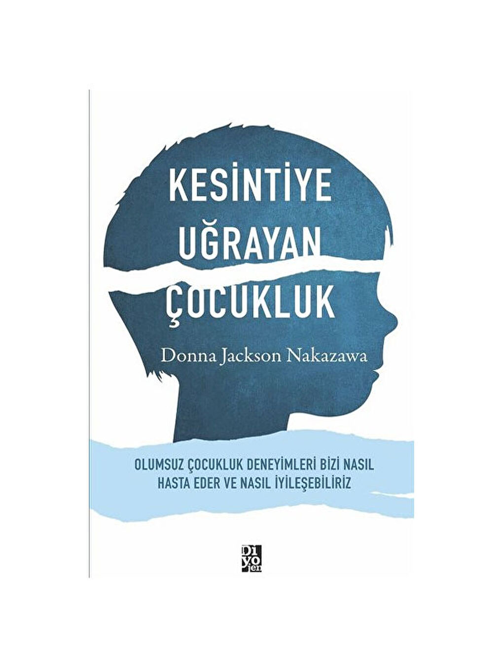 Diyojen Yayıncılık Kesintiye Uğrayan Çocukluk Donna Jackson Nakazawa Diyojen Yayınları