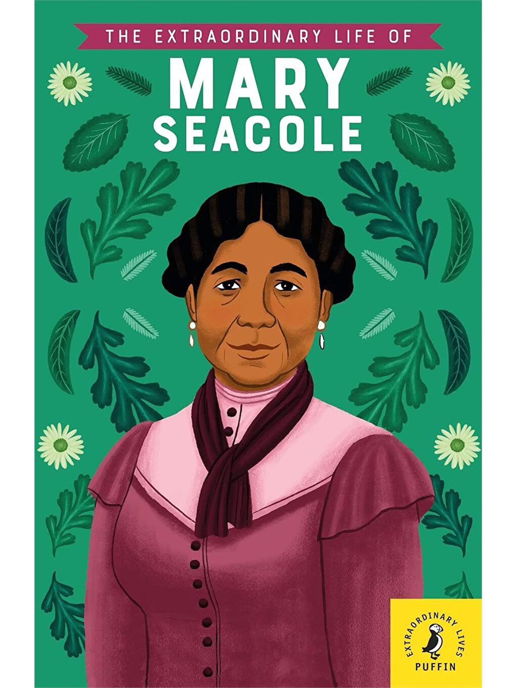 The Extraordinary Life of Mary Seacole