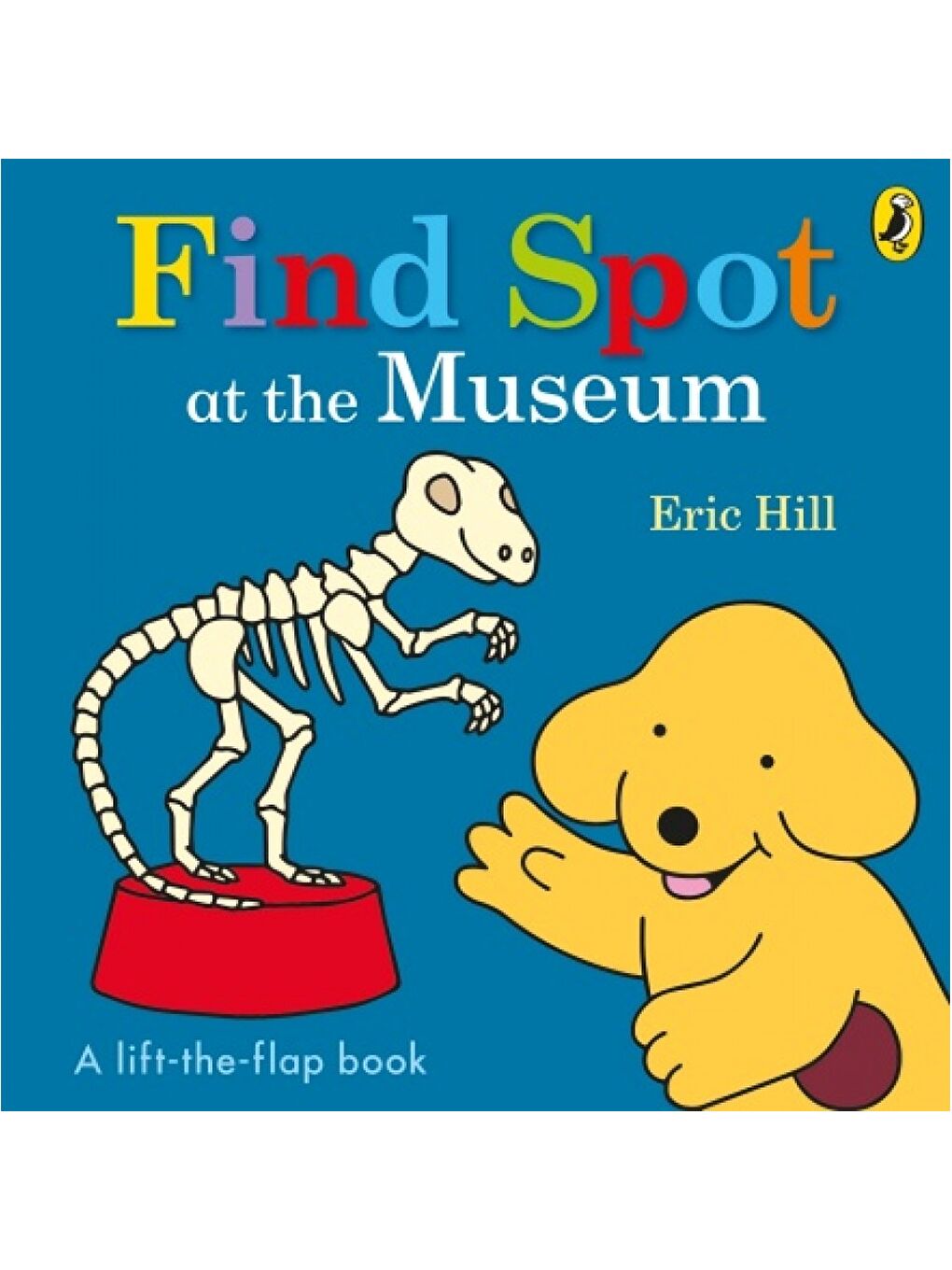Spot: Find Spot at the Museum (A Lift-the-Flap Story)