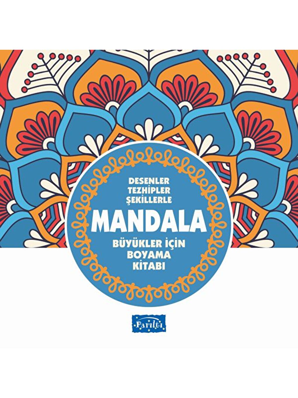 Desenler Tezhipler Şekillerle Mandala Mavi Kitap Parıltı Yayın