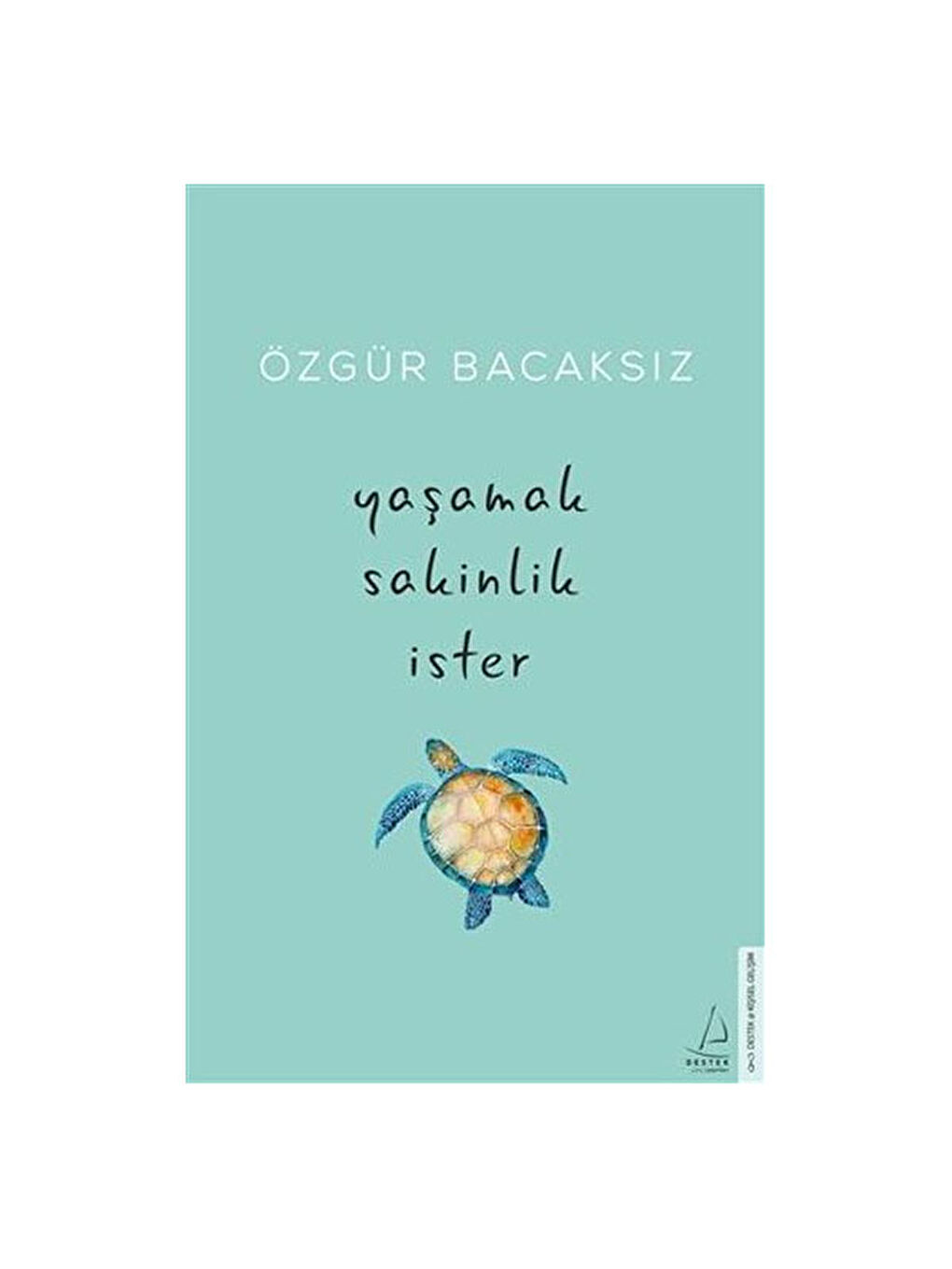 Yaşamak Sakinlik İster Özgür Bacaksız