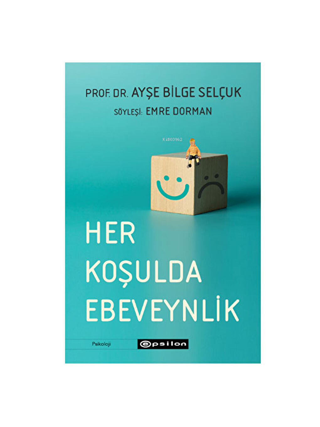 Her Koşulda Ebeveynlik Ayşe Bilge Selçuk
