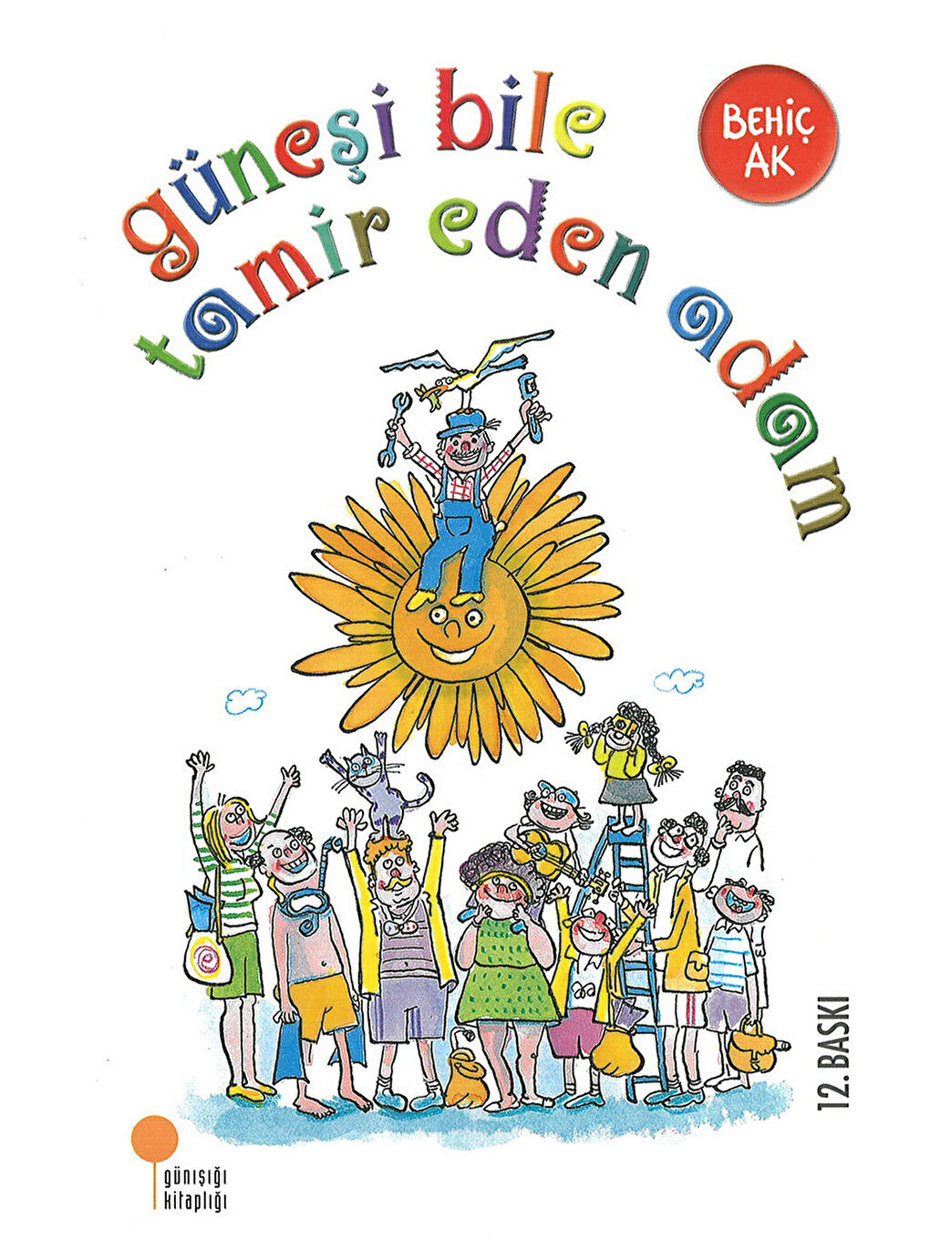 Güneşi Bile Tamir Eden Adam Behiç Ak