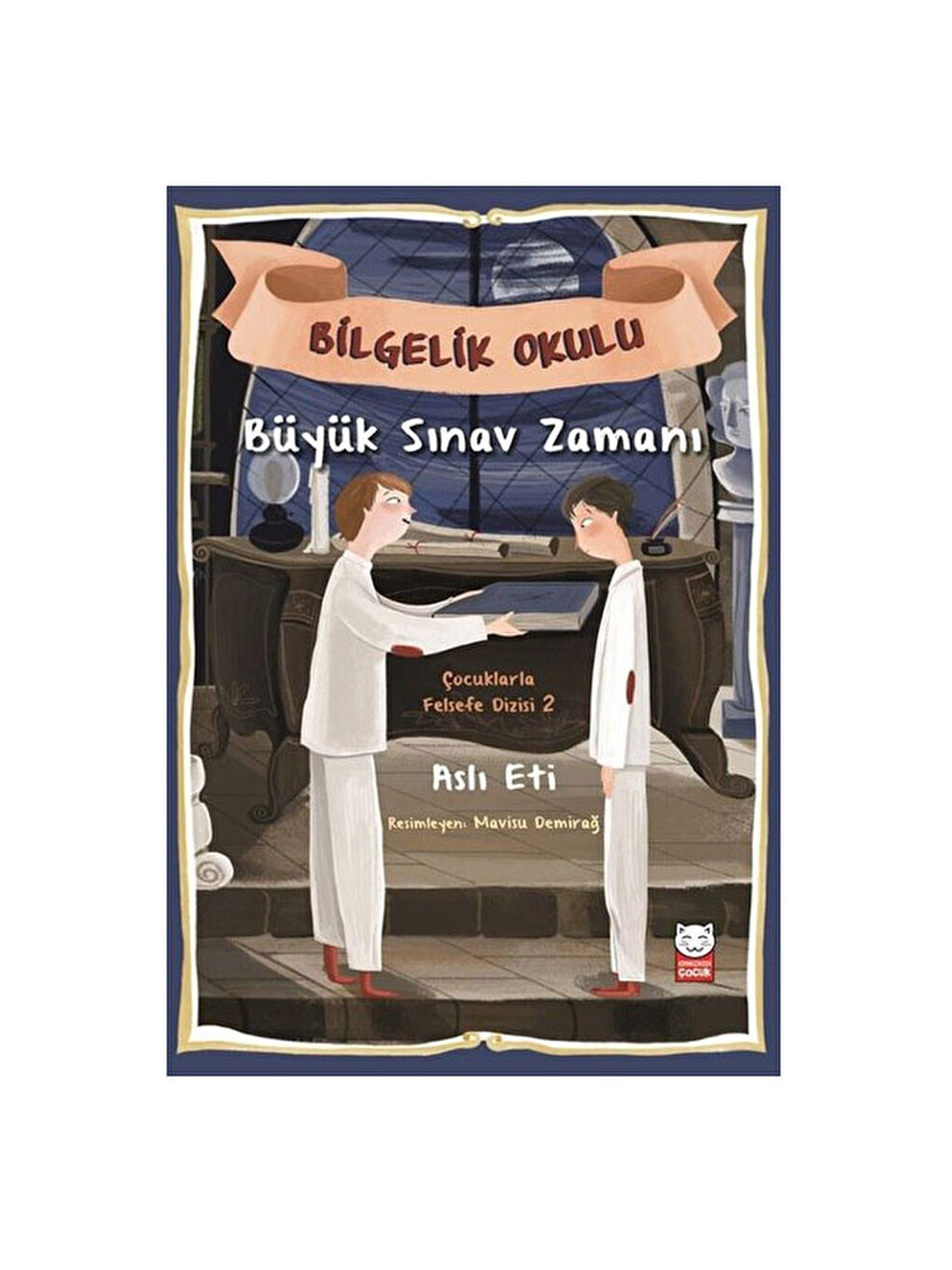 Çocuklarla Felsefe Dizisi 2 Bilgelik Okulu Büyük Sınav Zamanı Aslı Eti