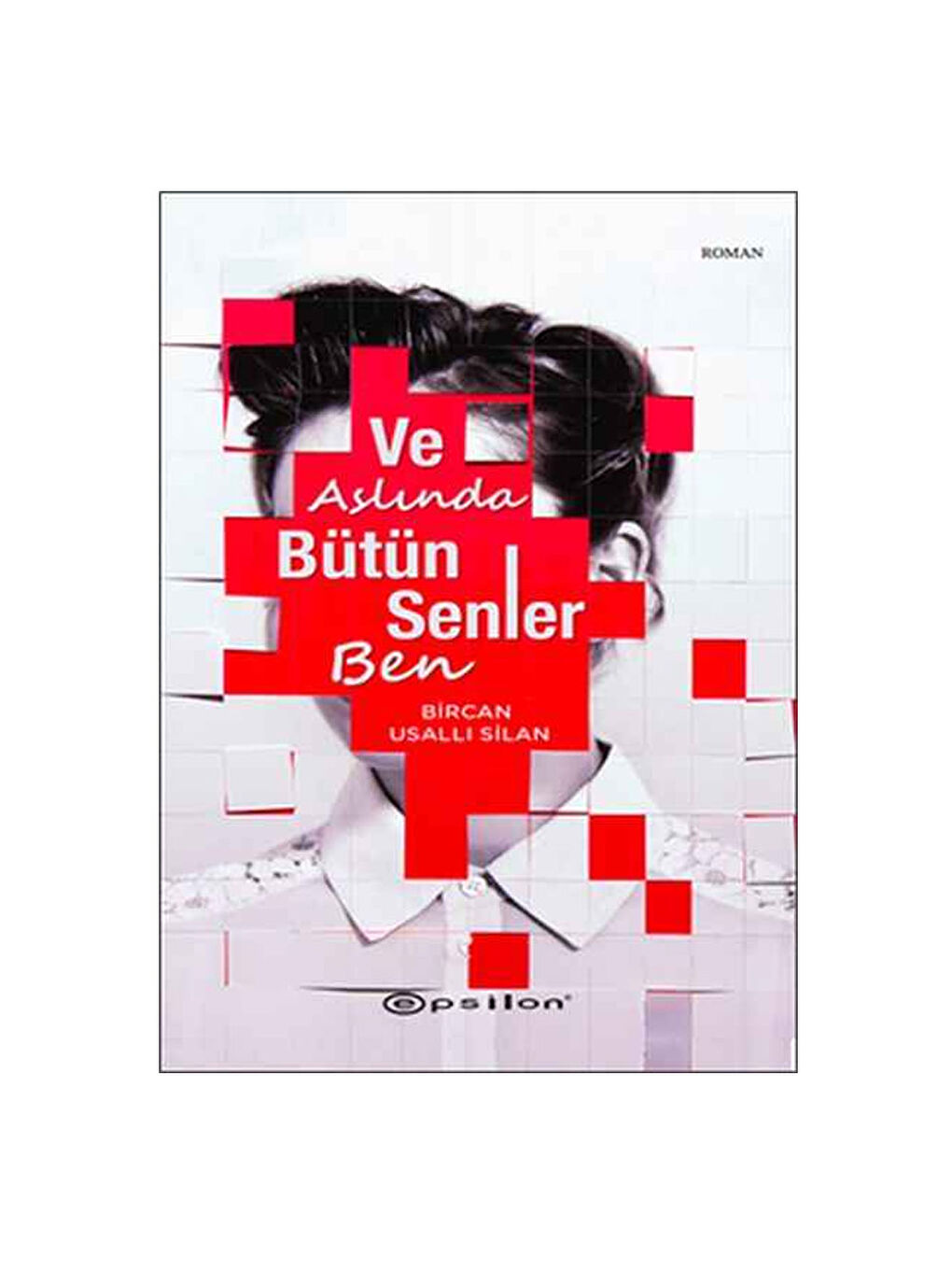 Ve Aslında Bütün Senler Ben Bircan Usallı Silan