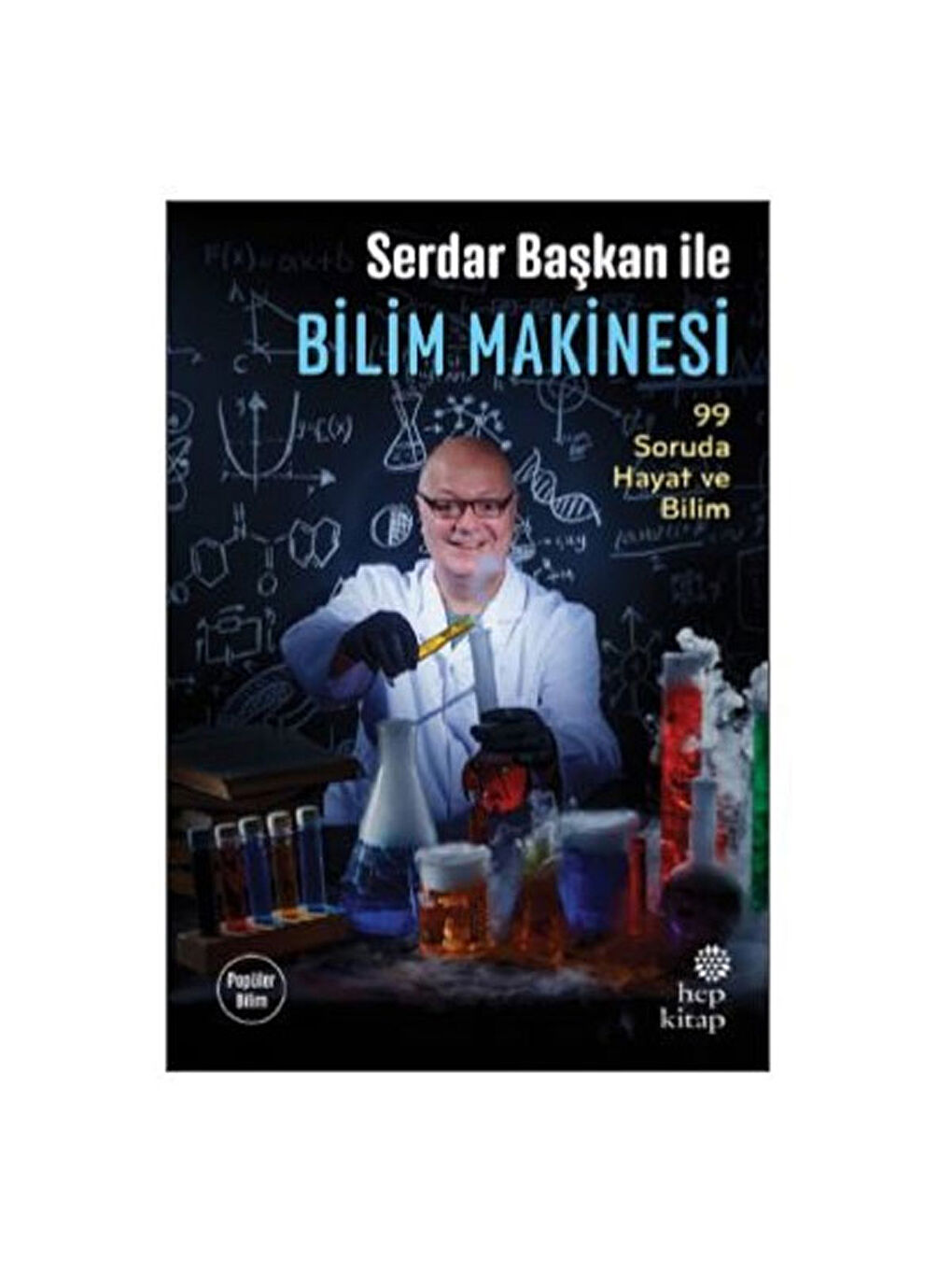 Serdar Başkan İle Bilim Makinesi 99 Soruda Hayat ve Bilim Serdar Aksu