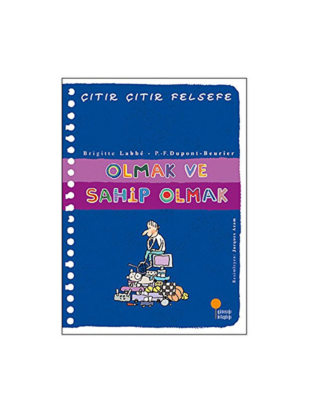 Çıtır Çıtır Felsefe 27 Olmak ve Sahip Olmak Brigitte Labbe