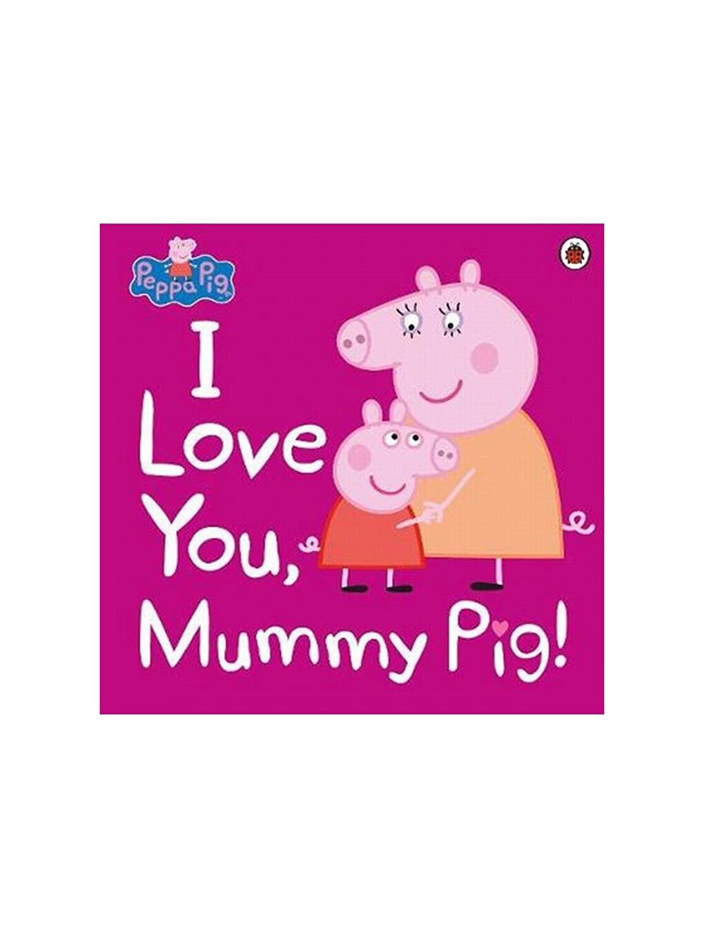 Peppa Pig Beyaz-Renklibaskı : I Love You Mummy Pig