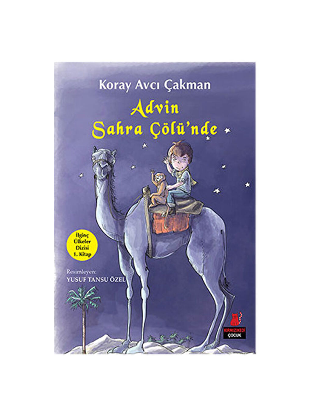 İlginç Ülkeler Dizisi 1. Kitap Advin Sahra Çölünde Koray Avcı Çakman