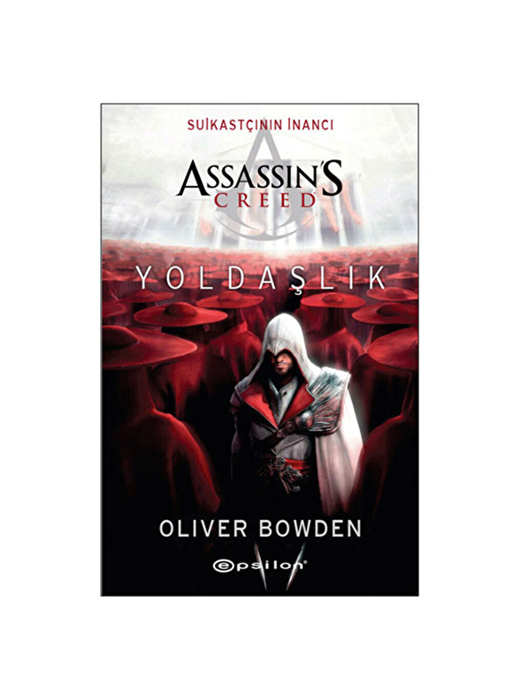 Assassins Creed Suikastçının İnancı 2 Yoldaşlık Oliver Bowden