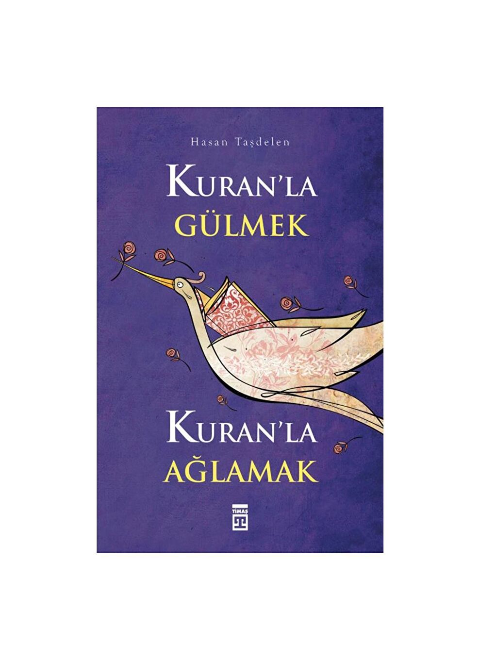 Timaş Yayınları Karışık Asorti Kuran'la Gülmek Kuran'la Ağlamak Hasan Taşdelen KTP