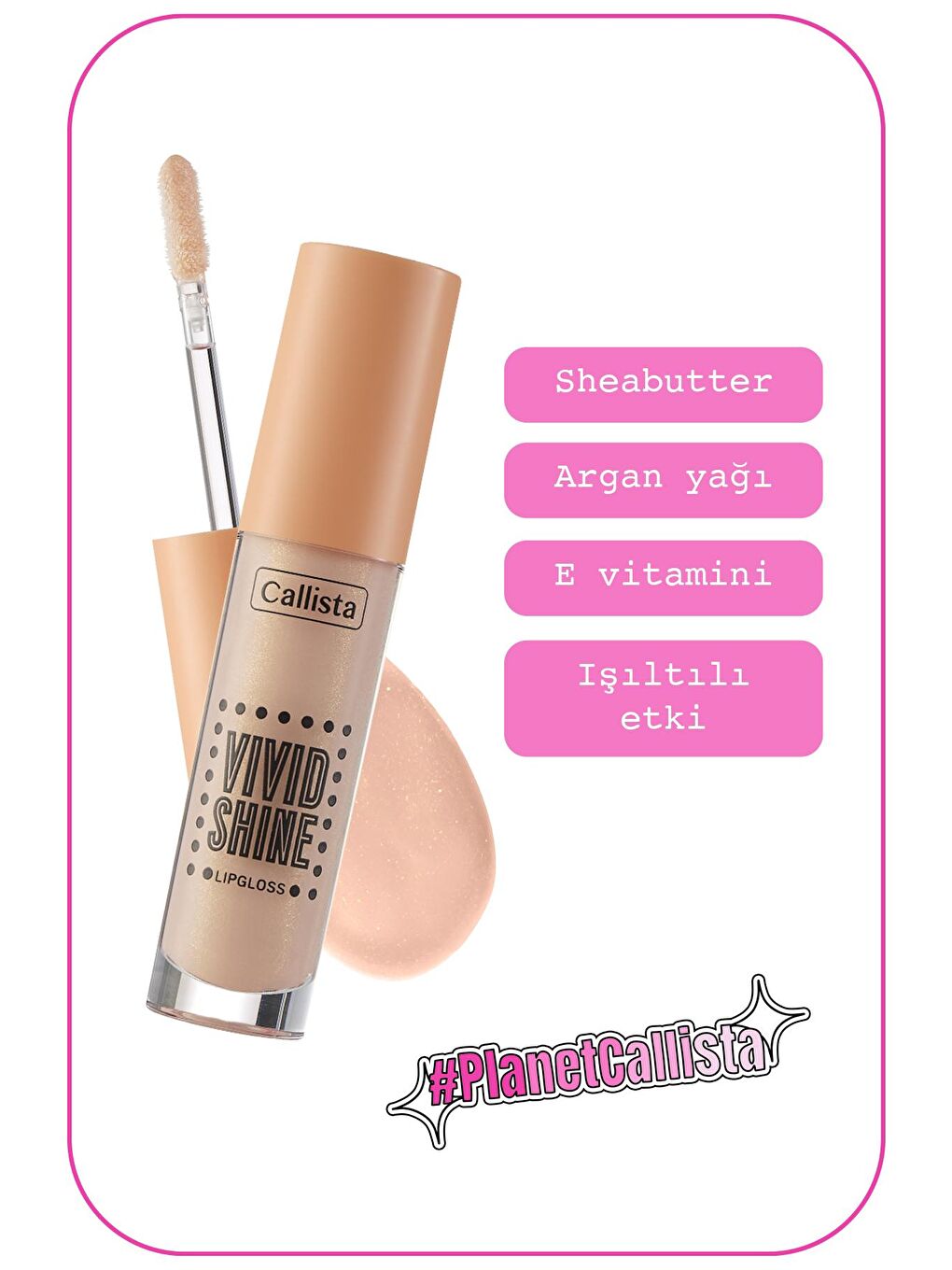 Callista Vivid Shine Lipgloss Nemlendiricili Dudak Parlatıcısı 106 Vanilla Goddess - Nude - 1