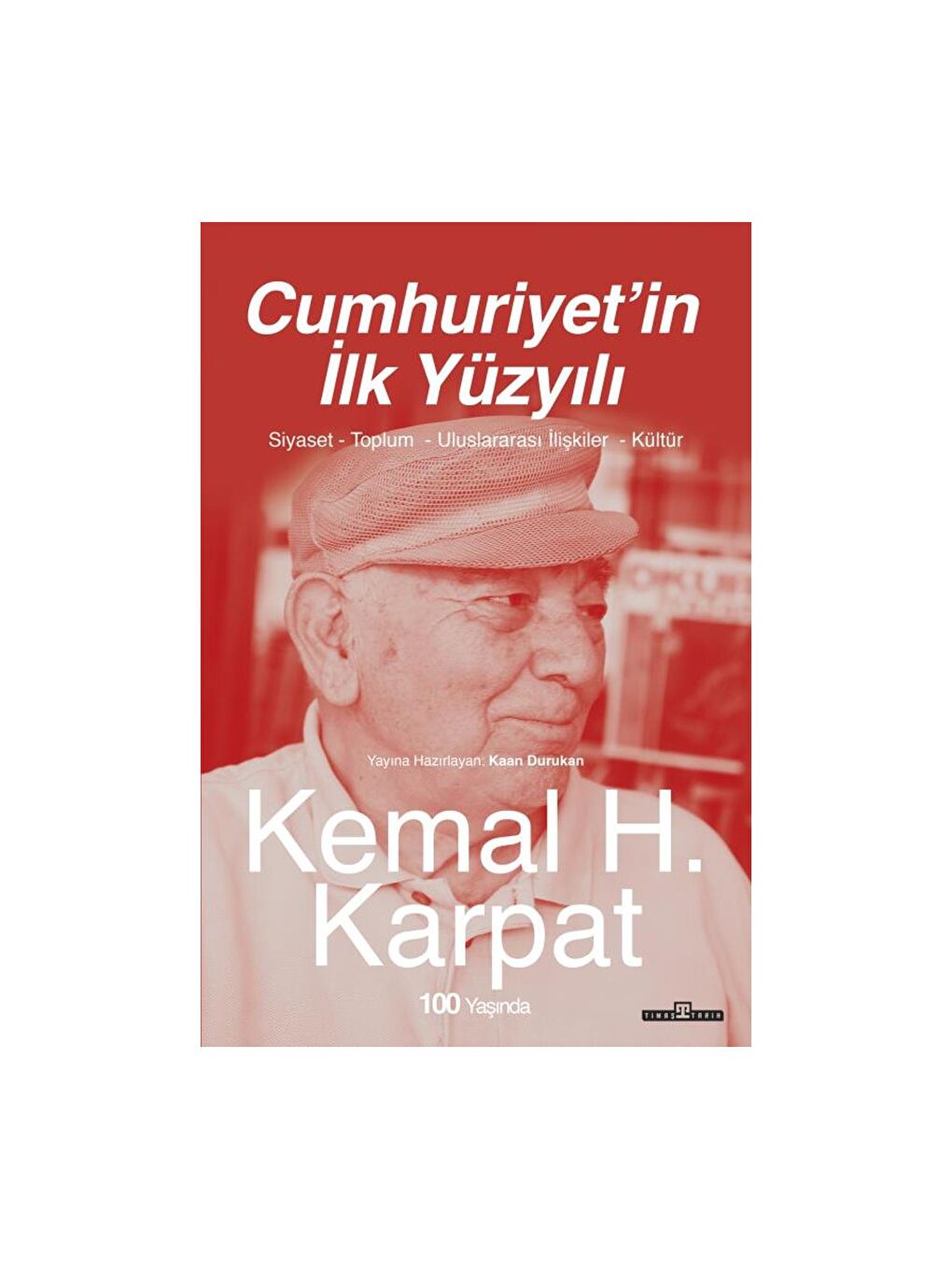 Timaş Yayınları Karışık Asorti Tarih Cumhuriyetin İlk Yüzyılı - Kemal H. Karpat KTP