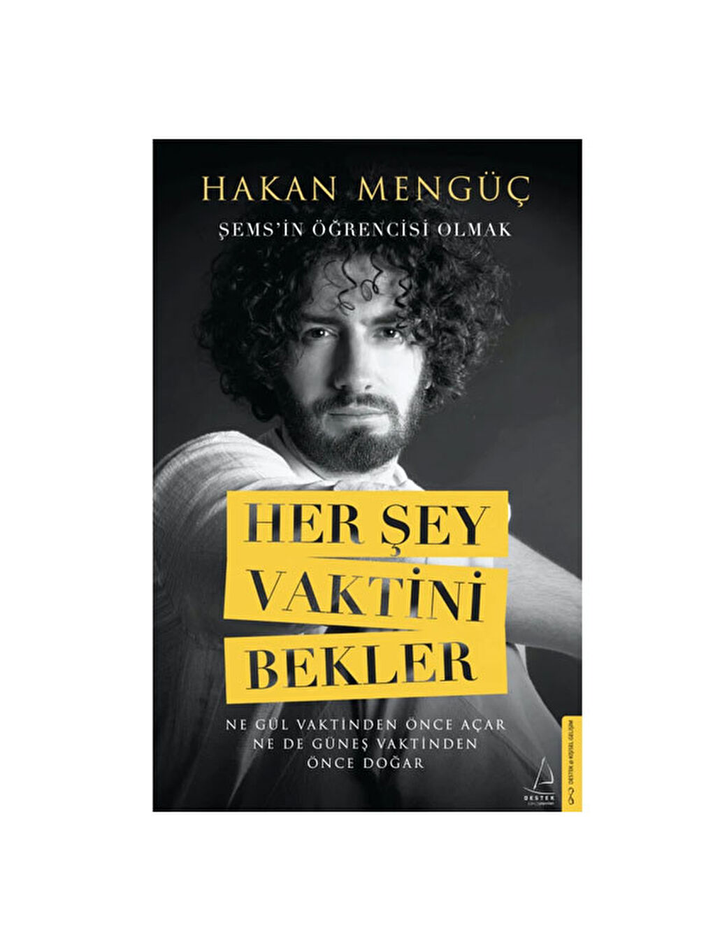 Her Şey Vaktini Bekler Şemsin Öğrencisi Olmak Hakan Mengüç Destek