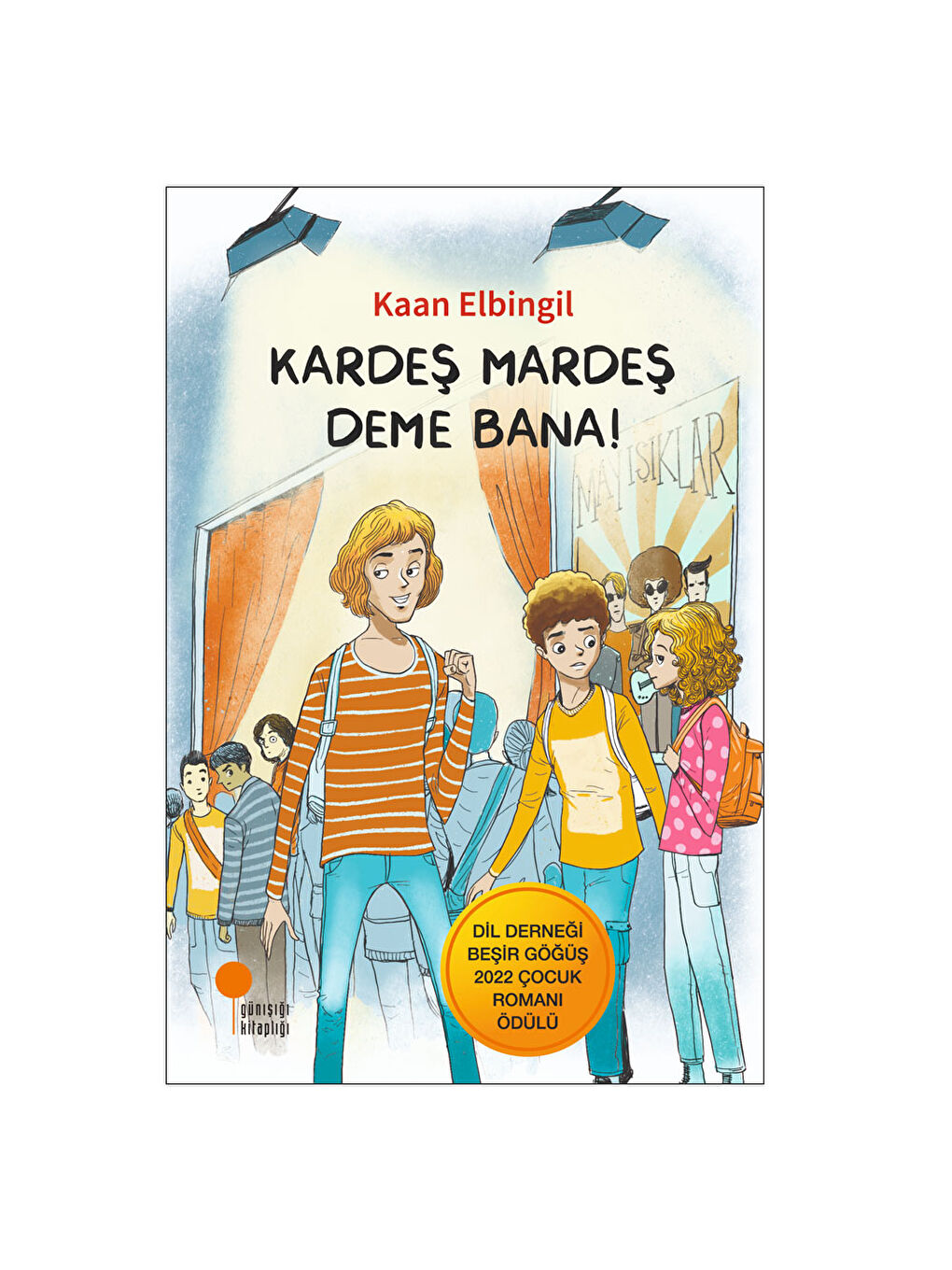 Kardeş Mardeş Deme Bana! Kaan Elbingil Günışığı Yayınları