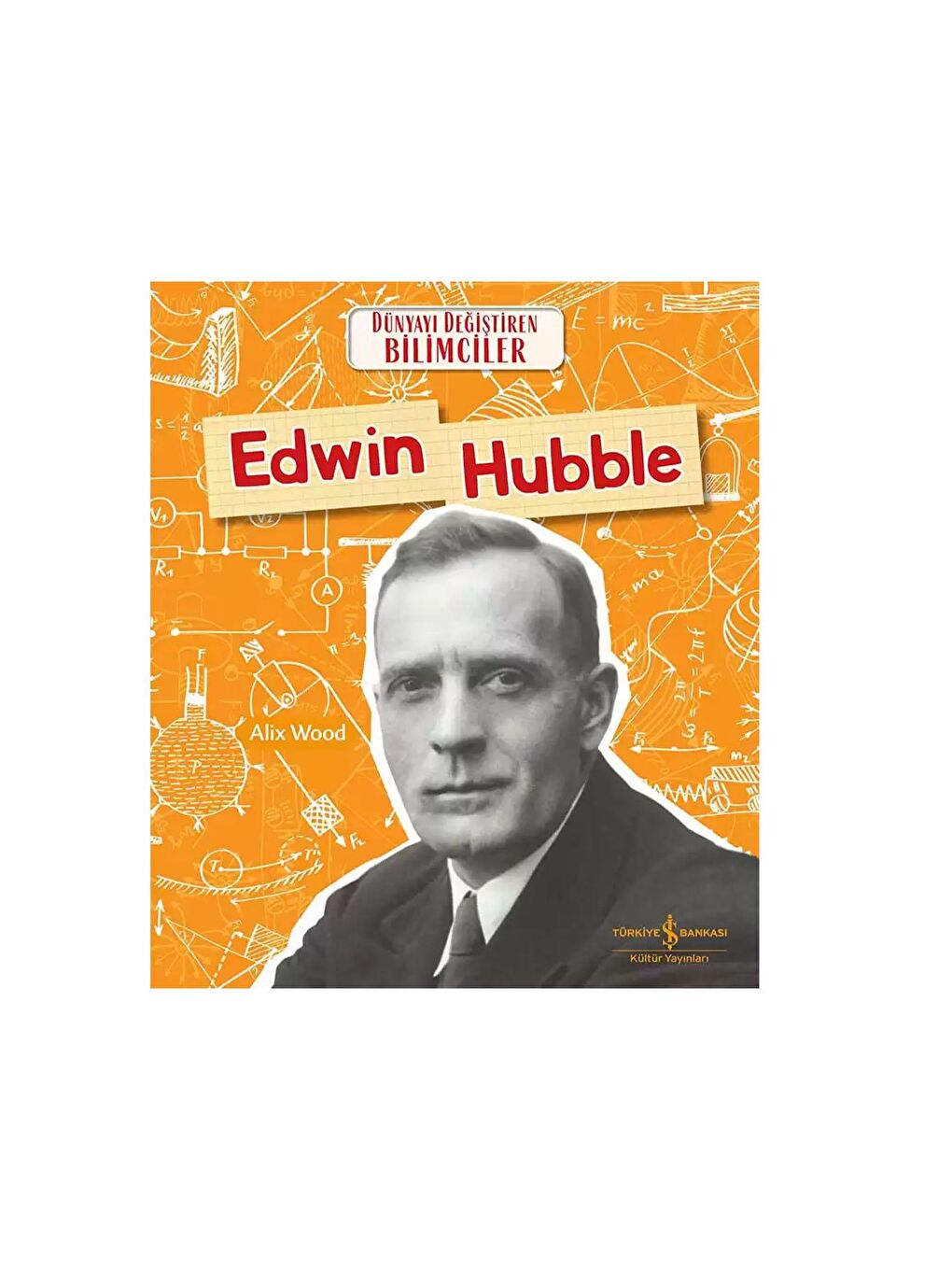 Türkiye İş Bankası Kültür Yayınları Karışık Edwin Hubble Dünyayı Değiştiren Bilimciler