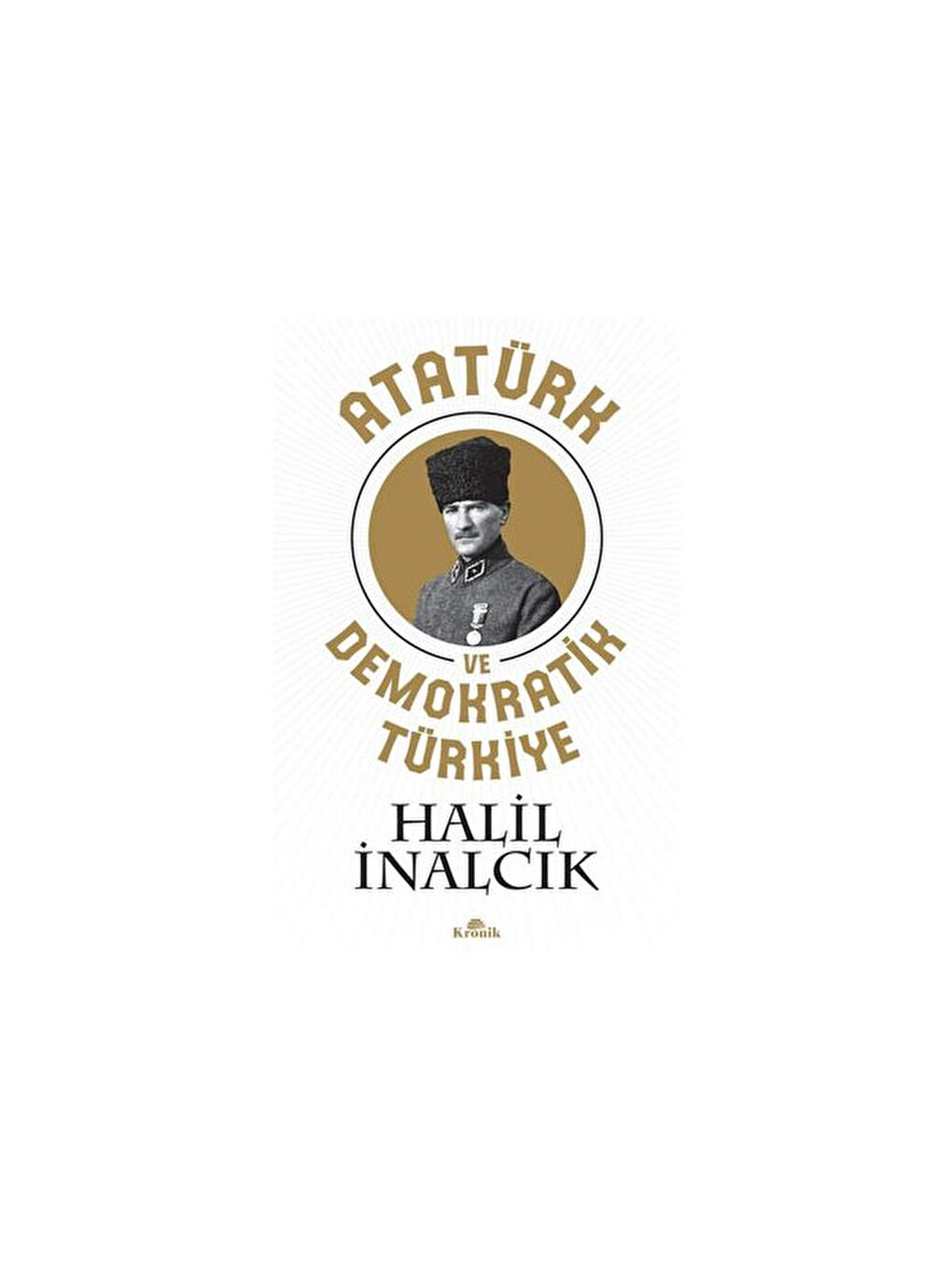 Atatürk ve Demokratik Türkiye Halil İnalcık