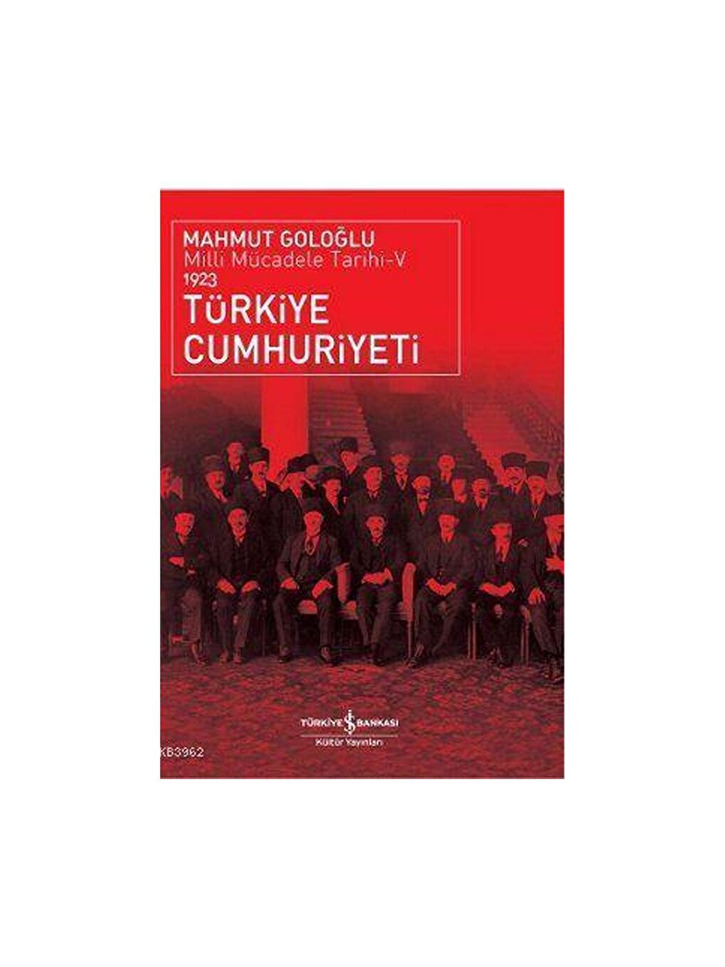 Türkiye İş Bankası Kültür Yayınları Beyaz-Renklibaskı Türkiye Cumhuriyeti / Milli Mücadele Tarihi-V 1923