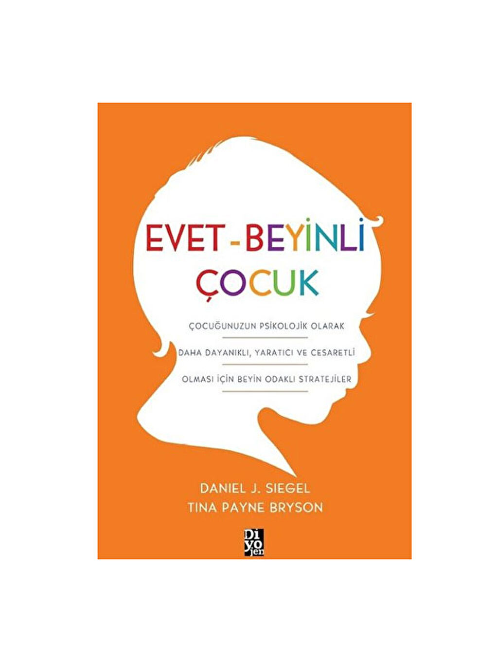 Evet Beyinli Çocuk Daniel J. Siegel Diyojen Yayınları