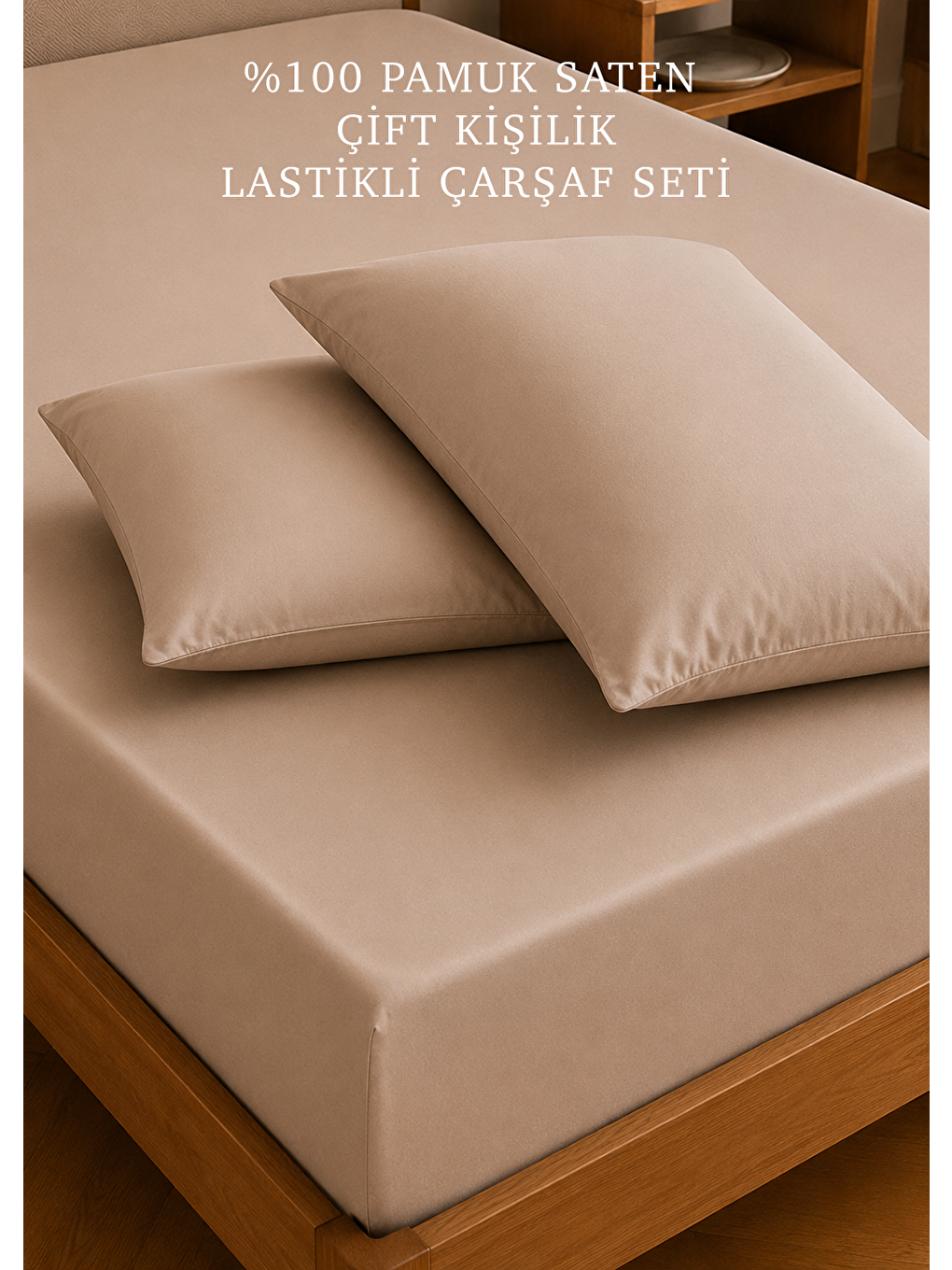Bej %100 Pamuk Saten Çift Kişilik Lastikli Çarşaf Seti Vizon (160x200x35 Cm)