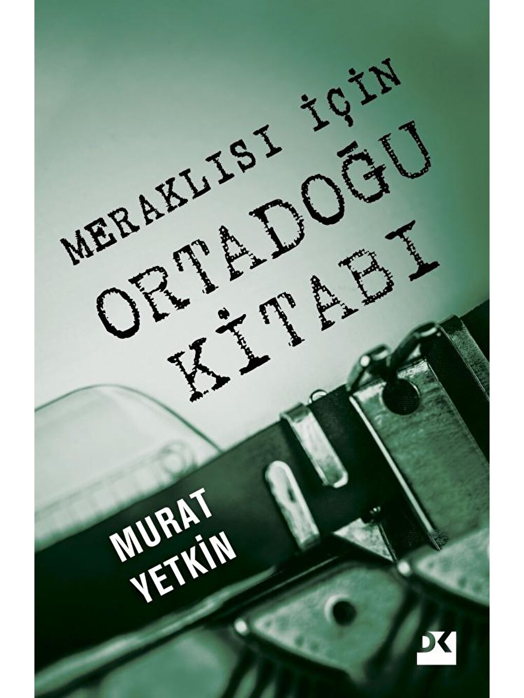 Doğan Kitap Meraklısı İçin Ortadoğu Kitabı - Murat Yetkin