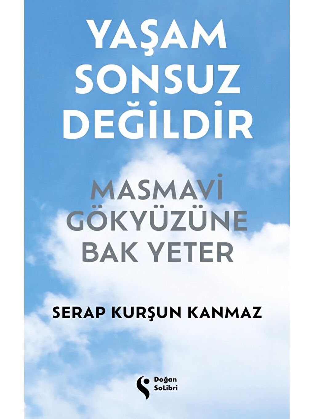 Doğan Kitap Yaşam Sonsuz Değildir - Serap Kurşun Kanmaz