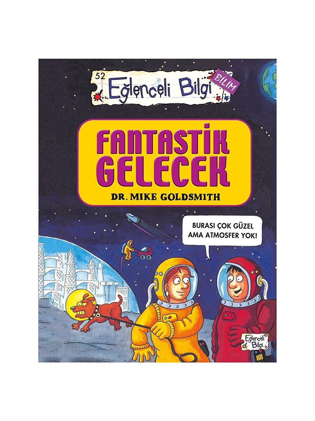 Eğlenceli Bilgi Yayınları Bilim Fantastik Gelecek - Dr. Mıke Goldsmıth KTP